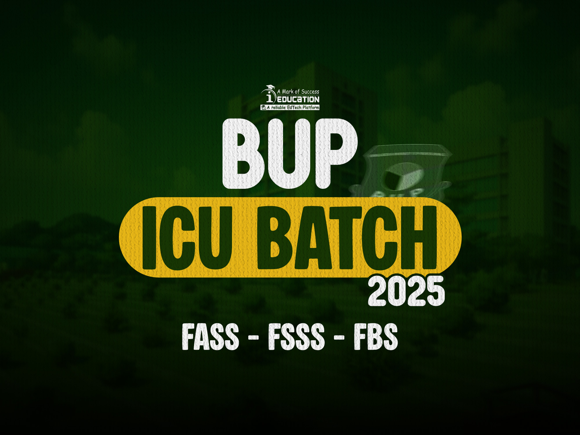 BUP ICU Batch || 2025 || FASS , FSSS & FBS